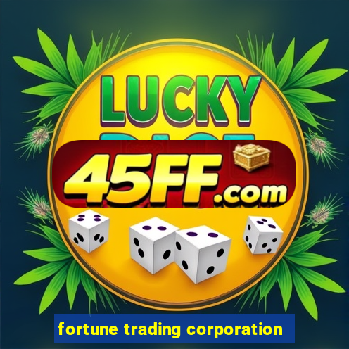 fortune trading corporation